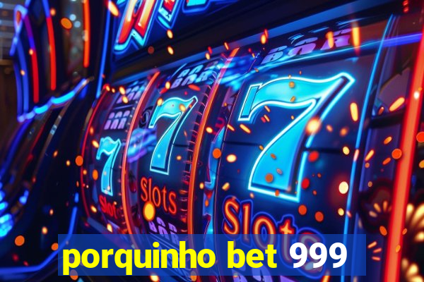 porquinho bet 999